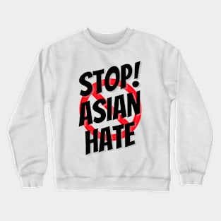 Stop asian hate, stop the hate, anti hate Crewneck Sweatshirt